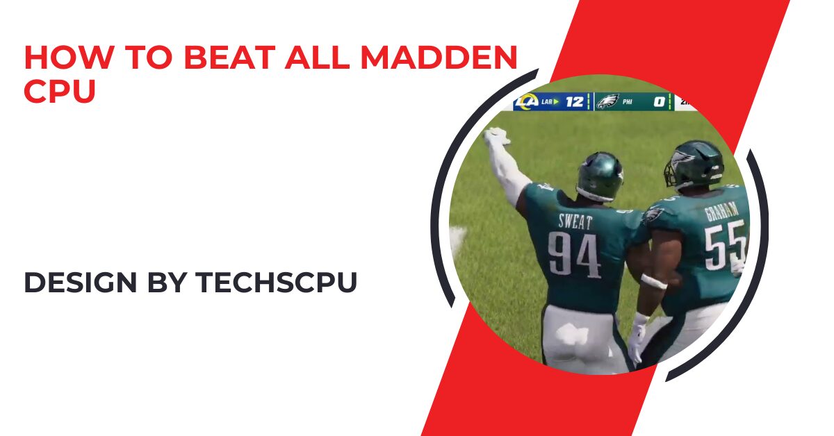 How To Beat All Madden Cpu – Tips and Strategies for Success!