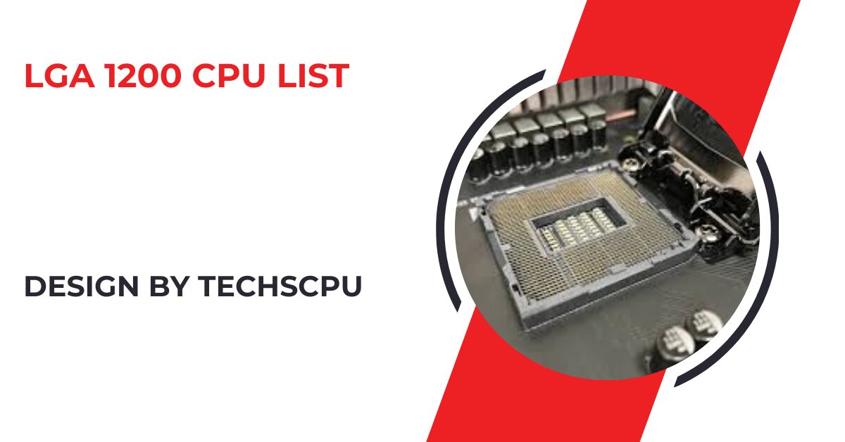 Lga 1200 Cpu List – A Comprehensive Guide to 10th and 11th Gen Intel Processors!