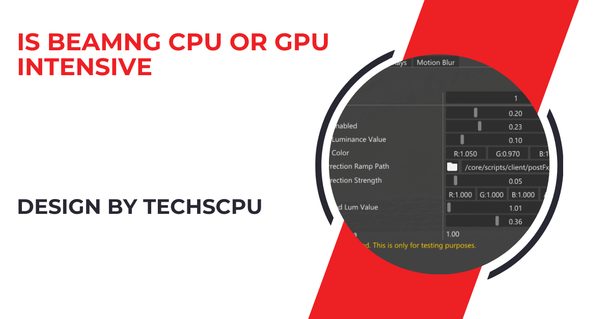 Is Beamng Cpu Or Gpu Intensive – A Comprehensive Guide!