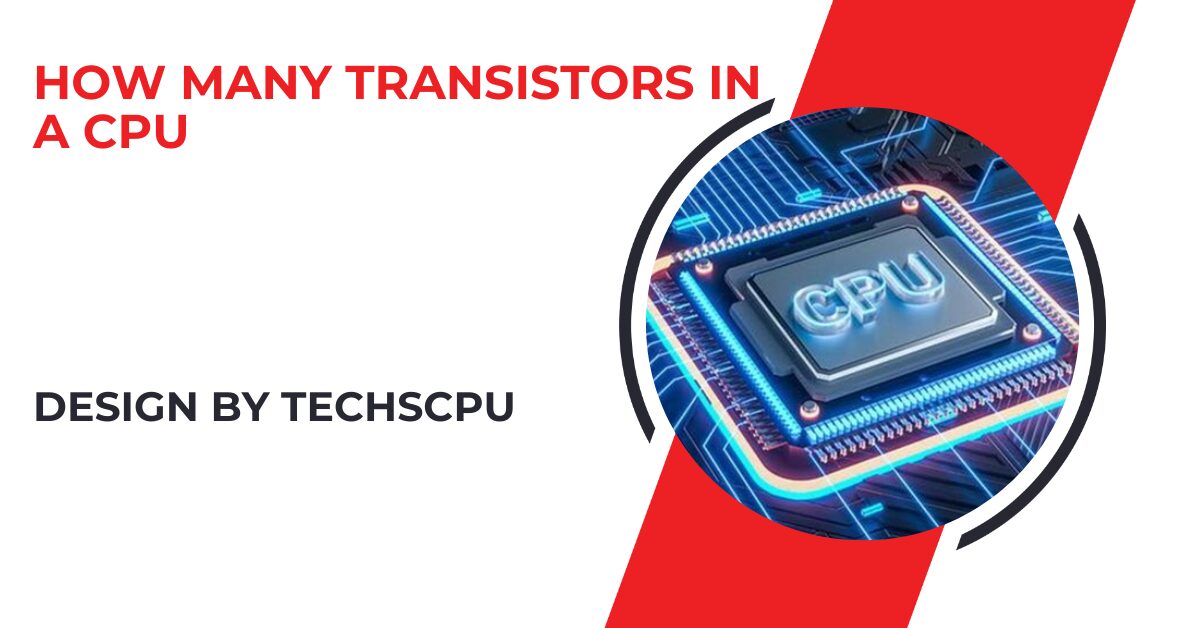 How Many Transistors In A Cpu